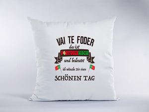 "VAI TE FODER - das ist portugiesisch und bedeutet ..." Sofa Kissen 40 x 40 cm Geschenk  witzig Portugal - Great Things 4 Family