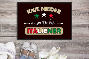 "Knie nieder, ausser Du bist Italiener" Staubfangmatte / Fußmatte Italien Italiener Italienerin - Great Things 4 Family