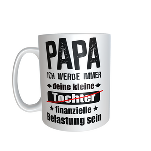 Papa Tasse "finanzielle Belastung" Tochter Kaffeetasse Becher Vatertag Vater - Great Things 4 Family