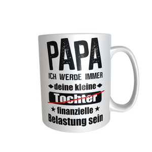 Papa Tasse "finanzielle Belastung" Tochter Kaffeetasse Becher Vatertag Vater - Great Things 4 Family